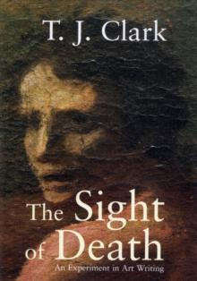 The Sight of Death : An Experiment in Art Writing