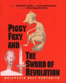 Piggy Foxy and the Sword of Revolution : Bolshevik Self-Portraits