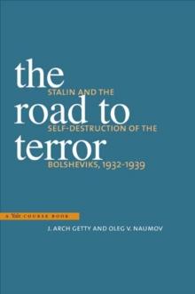 The Road to Terror : Stalin and the Self-Destruction of the Bolsheviks, 1932-1939