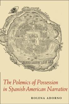 The Polemics of Possession in Spanish American Narrative