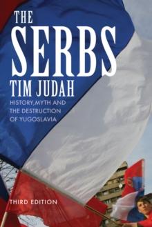 The Serbs : History, Myth and the Destruction of Yugoslavia