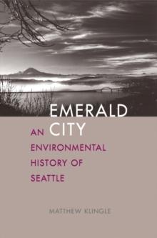 Emerald City : An Environmental History of Seattle