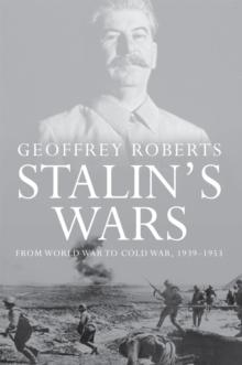 Stalin's Wars : From World War to Cold War, 1939-1953