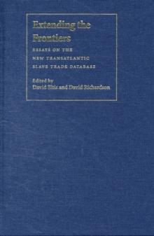 Extending the Frontiers : Essays on the New Transatlantic Slave Trade Database