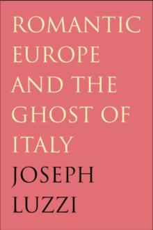 Romantic Europe and the Ghost of Italy