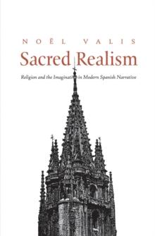 Sacred Realism : Religion and the Imagination in Modern Spanish Narrative