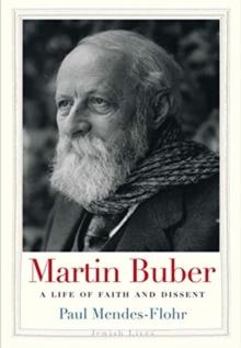 Martin Buber : A Life of Faith and Dissent