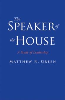 The Speaker of the House : A Study of Leadership