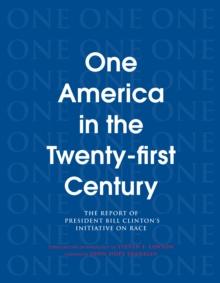 One America in the 21st Century : The Report of President Bill Clinton's Initiative on Race