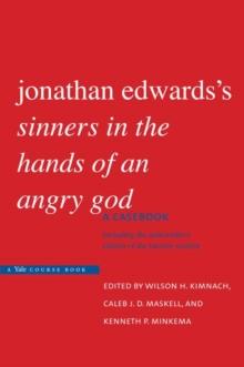 Jonathan Edwards's "Sinners in the Hands of an Angry God" : A Casebook