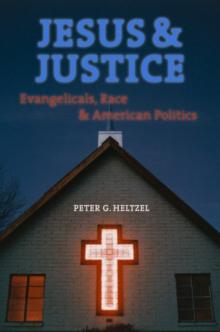 Jesus and Justice : Evangelicals, Race, and American Politics