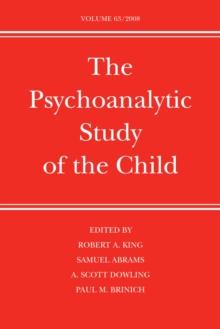 The Psychoanalytic Study of the Child : Volume 63