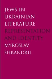 Jews in Ukrainian Literature : Representation and Identity