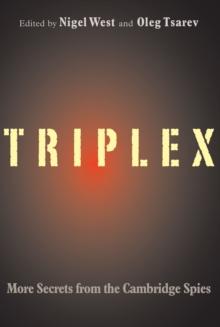 TRIPLEX : Secrets from the Cambridge Spies