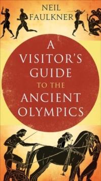 A Visitor's Guide to the Ancient Olympics