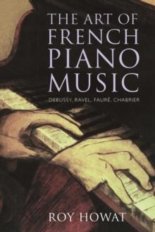 The Art of French Piano Music : Debussy, Ravel, Fauré, Chabrier