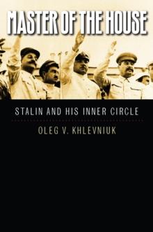 Master of the House : Stalin and His Inner Circle