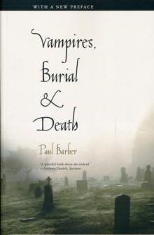 Vampires, Burial, and Death : Folklore and Reality; With a New Preface