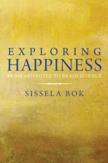 Exploring Happiness : From Aristotle to Brain Science