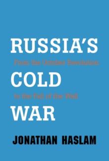 Russia's Cold War : From the October Revolution to the Fall of the Wall