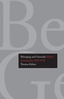 Belonging and Genocide : Hitler's Community, 1918-1945