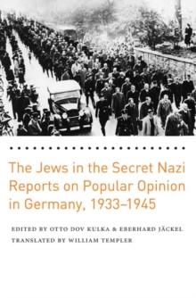 The Jews in the Secret Nazi Reports on Popular Opinion in Germany, 1933-1945