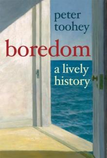 Boredom : A Lively History