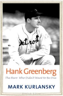 Hank Greenberg : The Hero Who Didn't Want to Be One