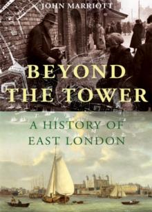 Beyond the Tower : A History of East London