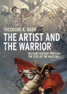 The Artist and the Warrior : Military History through the Eyes of the Masters