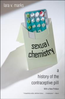 Sexual Chemistry : A History of the Contraceptive Pill