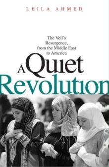 A Quiet Revolution : The Veil's Resurgence, from the Middle East to America