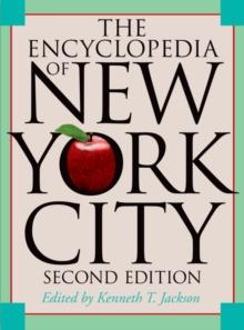 The Encyclopedia of New York City : Second Edition