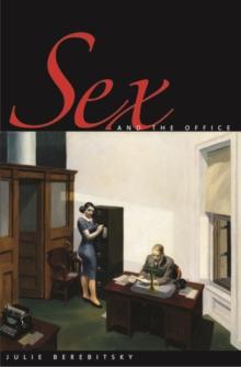 Sex and the Office : A History of Gender, Power, and Desire