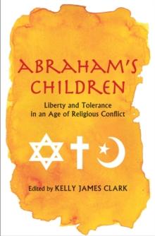 Abraham's Children : Liberty and Tolerance in an Age of Religious Conflict