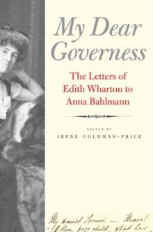 My Dear Governess : The Letters of Edith Wharton to Anna Bahlmann