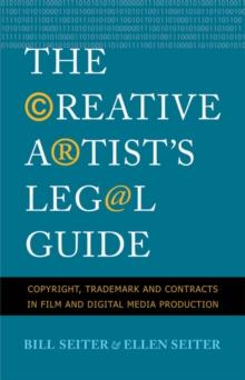 The Creative Artist's Legal Guide : Copyright, Trademark and Contracts in Film and Digital Media Production