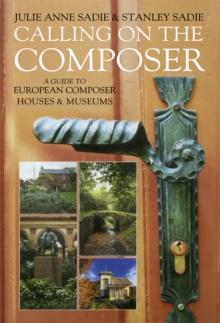 Calling on the Composer : A Guide to European Composer Houses and Museums