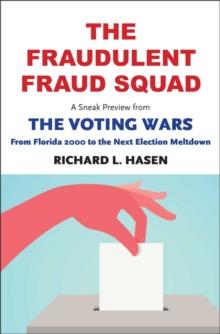 The Fraudulent Fraud Squad: Understanding the Battle over Voter ID : A Sneak Preview from "The Voting Wars: from Florida 2000 to the Next Election Meltdown"