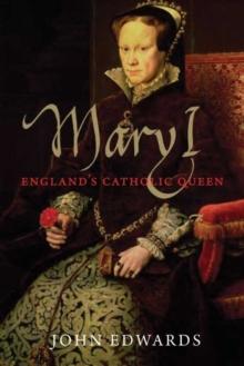 Mary I : England's Catholic Queen