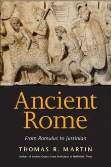 Ancient Rome : From Romulus to Justinian