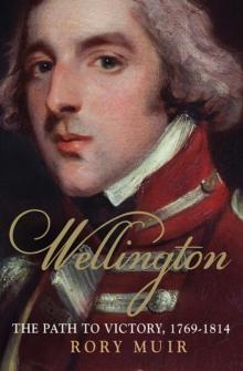 Wellington : The Path to Victory 1769-1814