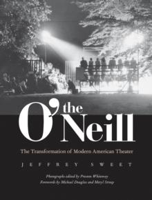 The O'Neill : The Transformation of Modern American Theater