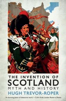 The Invention of Scotland : Myth and History