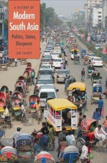 A History of Modern South Asia : Politics, States, Diasporas