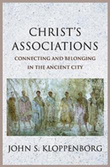 Christs Associations : Connecting and Belonging in the Ancient City