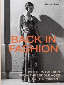 Back in Fashion : Western Fashion from the Middle Ages to the Present