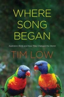 Where Song Began : Australia's Birds and How They Changed the World