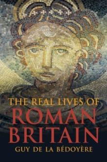 The Real Lives of Roman Britain