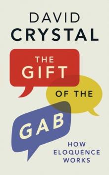 The Gift of the Gab : How Eloquence Works